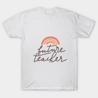 Future Teacher typography print. Quote design with rainbow. T-Shirt